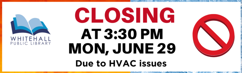 Library closing at 3:30pm on 6/29/26 due to HVAC Issues