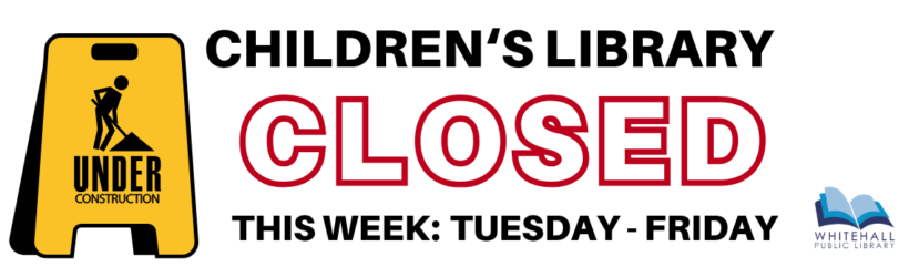 Whitehall Library Children's Library closed Sept 22-25 due to new floor installation